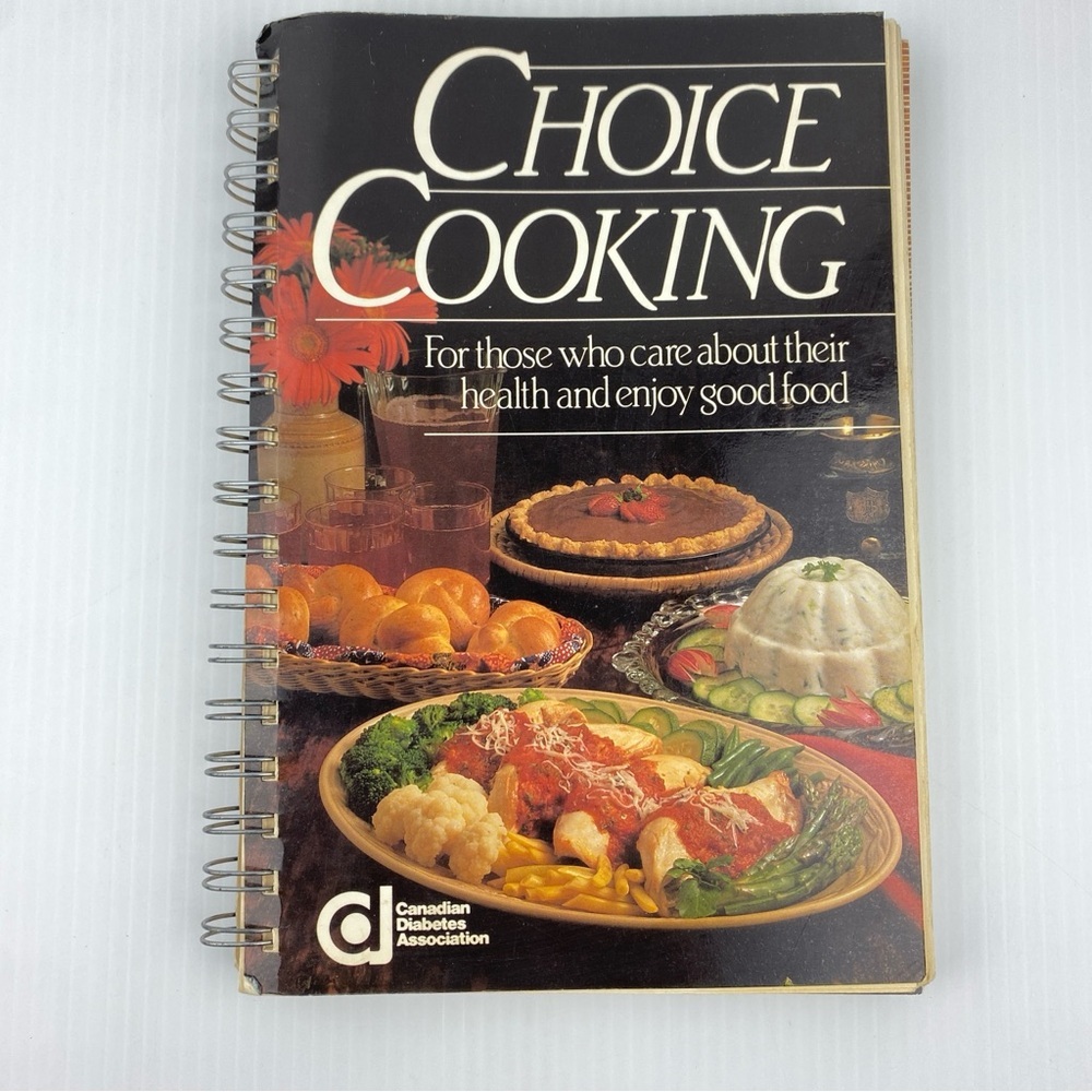 Choice Cooking Vintage Cookbook Softcover Coil 1983 Canadian Diabetes Assoc.